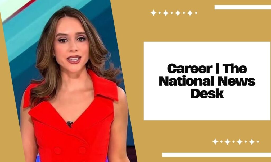 Career | The National News Desk