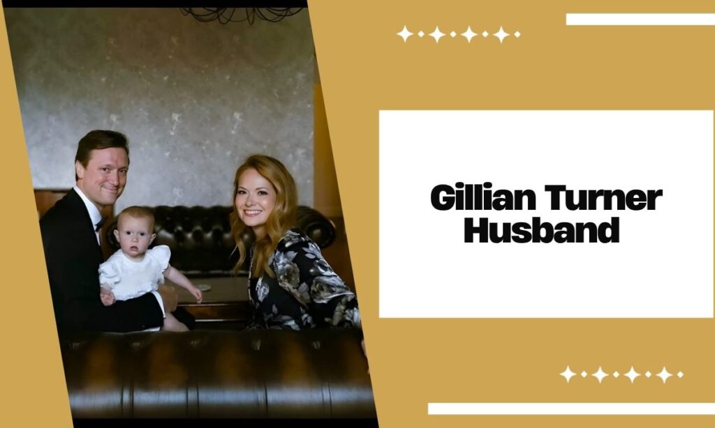 Gillian Turner Husband | Wedding, Who Is She Married To?