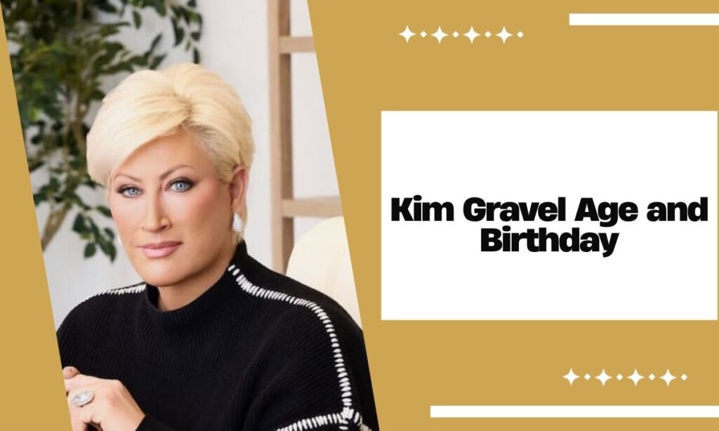 Kim Gravel Age and Birthday