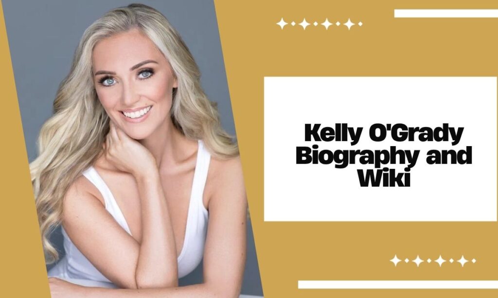 Kelly O'Grady Biography and Wiki