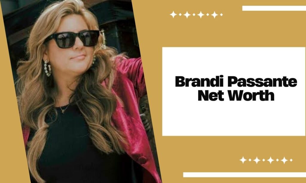 Brandi Passante Net Worth