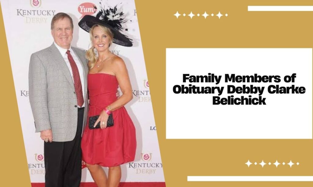 Family Members of Obituary Debby Clarke Belichick