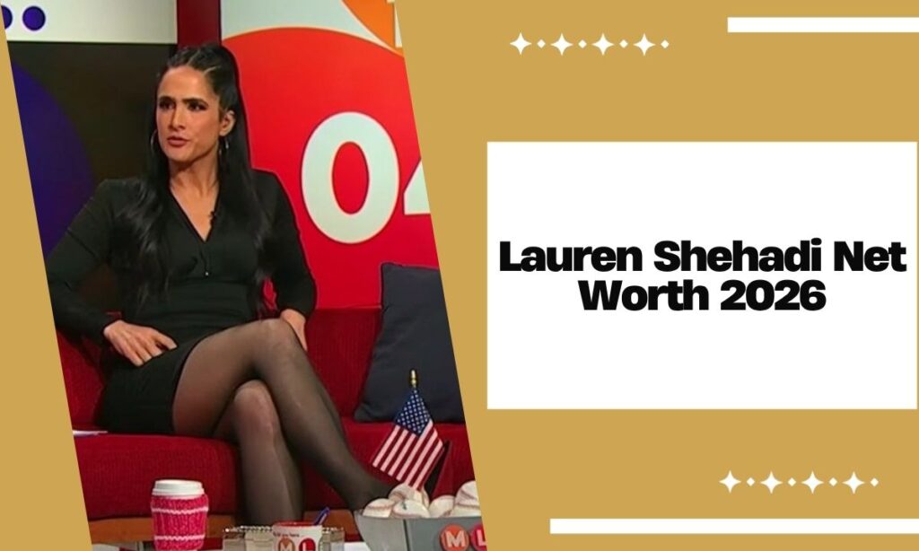 Lauren Shehadi Net Worth 2026
