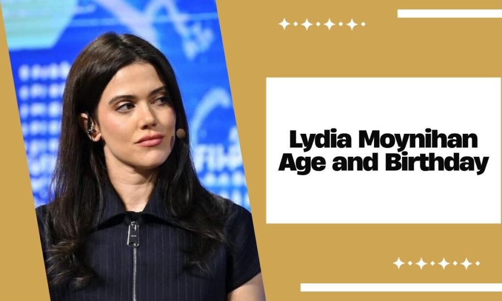 Lydia Moynihan Age and Birthday