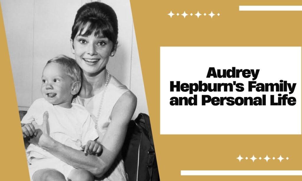 Audrey Hepburn's Family and Personal Life
