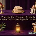 99+ Powerful Holy Thursday Symbols That Reveal the True Meaning of the Last Supper
