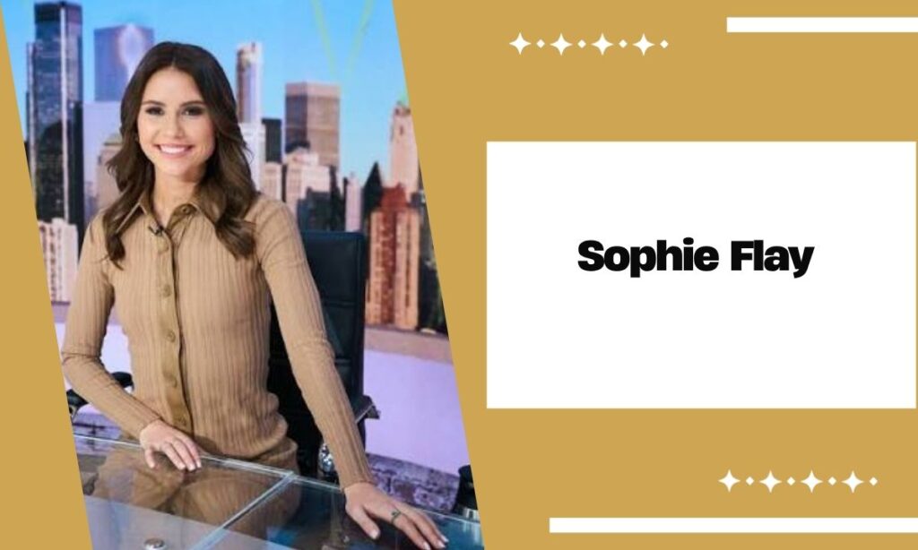 Sophie Flay ABC News: Age, Height, Parents, Husband, Salary & Net Worth 2026