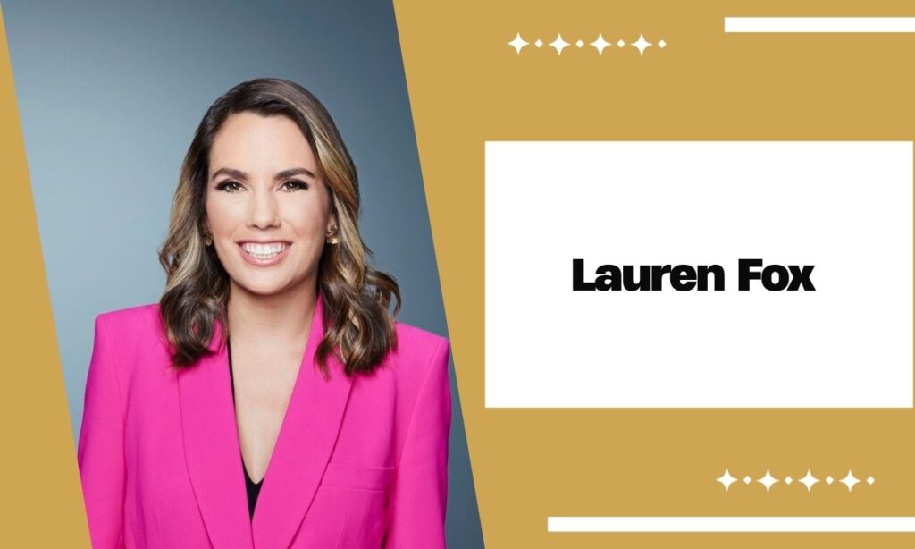 Lauren Fox CNN: Wiki, Age, Husband, Baby, Height, Career, Salary & Net Worth 2026