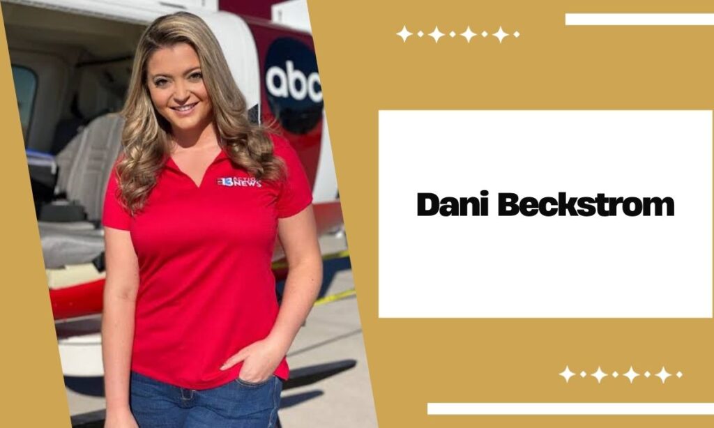 Dani Beckstrom: Wiki, Age, Partner, Parents, Height, Salary & Net Worth 2026